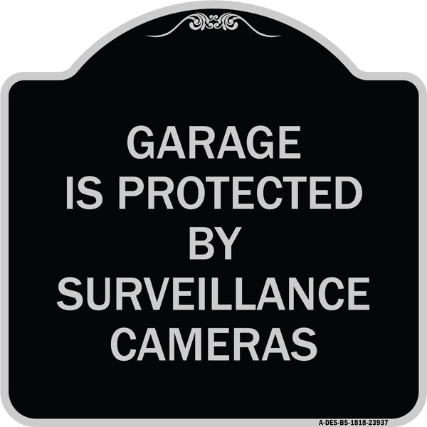Signmission Garage Is Protected by Surveillance Cameras Heavy-Gauge Aluminum Sign, 18" H, BS-1818-23937 A-DES-BS-1818-23937 - main